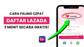Gak Pake Ribet! Cara Daftar Akun Lazada 2025
