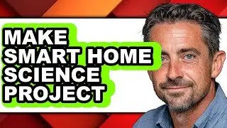 How to Make Smart Home Science Project - Full Guide
