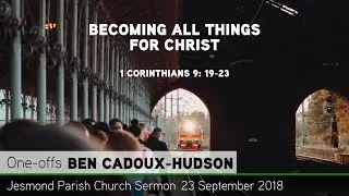 1 Corinthians 9: 19-23 - Becoming All Things for Christ - Sermon - Jesmond Parish Church - CTV
