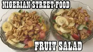 NIGERIAN FRUIT SALAD//NAIJA STREET FOOD//nigerian street food