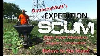 RaunchyMutt's Expedition SCUM: Chapter 1 Introduction - My return to the Island