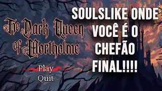 UM SOULS EM QUE VOCÊ É O BOSS - Dark Queen of Mortholme