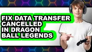 How to Fix Data Transfer Cancelled in Dragon Ball Legends (updated)