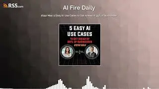 #250 Max: 5 Easy AI Use Cases to Get Ahead of 99% of Businesses