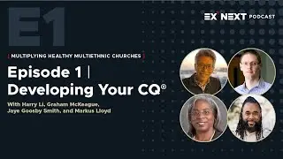 Ep 1 - Developing Your CQ® - Multiethnic Church NEXT