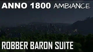 Anno 1800 | Robber Baron Suite
