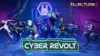 Killing Floor 2 | Cyber Revolt