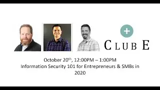 Info Security 101 for Entrepreneurs & SMBs in 2020 | Brad Nigh, Charles Killmer and Mike Kennedy