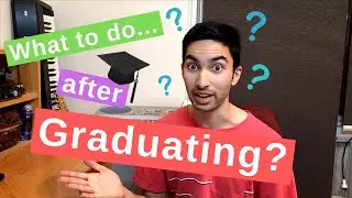 What to do after I graduate...