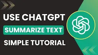 How to Use ChatGPT to Summarize Text