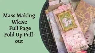 Mass Making -  Full Page Fold Up Pull Out - Wk 192 - Weekly Workshop #shabbydabbydoodah