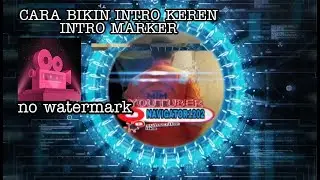 CARA MEMBUAT INTRO YOUTUBE KEREN DI APLIKASI INTROMARKER