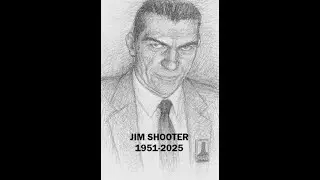 A TRIBUTE TO JIM SHOOTER 1951-2025
