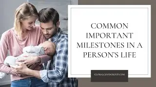Common Important Milestones in a Person&rsquo;s Life