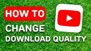 How to Change Youtube Download Quality (2023) - Full Guide