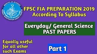 FPSC FIA Test Preparation 2019|| Everyday/General Science Part 1|| With Full Explanation.