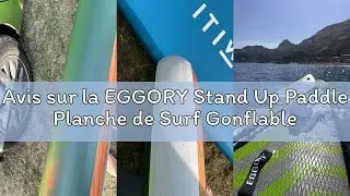 Avis sur la EGGORY Stand Up Paddle Planche de Surf Gonflable Sup - Accessoires complets pour Planche