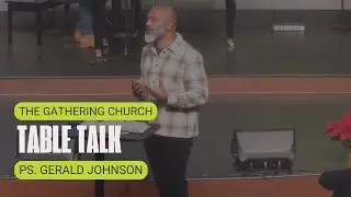 The Gathering Church | December 27th | Table talk