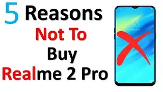 #RealMe2Pro&nbsp;5 Reasons Not To Buy Realme 2 Pro | Problems With Realme 2 Pro