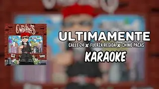 ULTIMAMENTE - Calle 24 × Fuerza Regida × Chino Pacas ||KARAOKE 2025 🔥🔥||