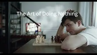 The unexpected power of doing nothing.