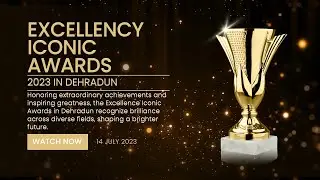 Excellency Iconic Awards in Dehradun 2023: The Ultimate Guide Revealed