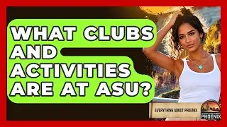 What Clubs And Activities Are At ASU? - Everything About Phoenix