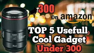 Top 5 Cool High Tech Usefull Gadgets Under 300 Rupees on Amazon