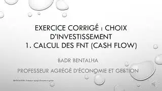 Choix d'investissement - Calcul des Flux Nets de Tr&eacute;sorerie (FNT) Cash Flow (CF) EXERCICE CORRIGE 1