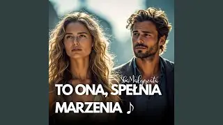 TO ONA, SPEŁNIA MARZENIA