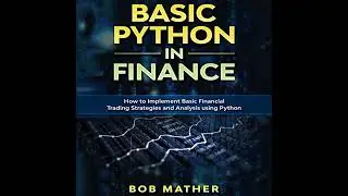 Basic Python in Finance: How to Implement Financial Trading Strategies and Analysis using Python