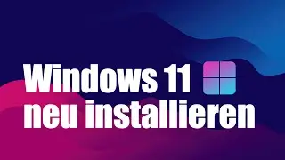 Windows 11 neu installieren, schnell, sicher und problemlos!