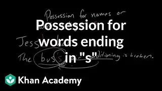 Possession for words ending in &ldquo;s&rdquo; | The Apostrophe | Punctuation | Khan Academy