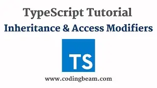 #10 Inheritance & Access Modifiers | TypeScript Tutorial | Coding Beam