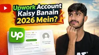 How to Create an Upwork Account in 2026 | Complete Step-by-Step Guide for Beginners