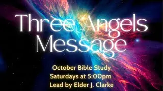 Campostella Heights SDA Church | 3 Angels Message Bible Study | October 28, 2023