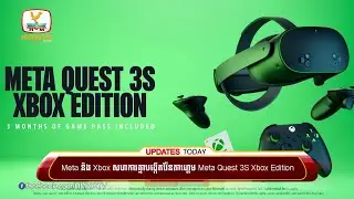 Meta និង Xbox សហការគ្នា បង្កើតវ៉ែនតាហ្គេម Meta Quest 3S Xbox Edition| UPDATES TODAY (11-12-2025) 2PM