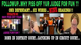 FOLLOW UP&hellip;WHY PISS OFF YOUR JUDGE FOR FUN!  ONE DEFENDANT, NINE HEARINGS TO CATCH YOU UP!