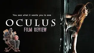 Film Review: Oculus (2013) &ndash; When the Past Haunts Your Every Reflection