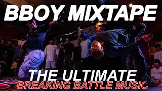 The Ultimate B-Boy Mixtape 2025 | Soundtrack of the World&rsquo;s Biggest Breaking Battles