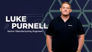 Meet Luke Purnell, Senior Manufacturing Engineer