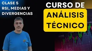 Clase 5: RSI, MEDIAS m&oacute;viles, DIVERGENCIAS y gesti&oacute;n de riesgos (Curso de An&aacute;lisisT&eacute;cnico)
