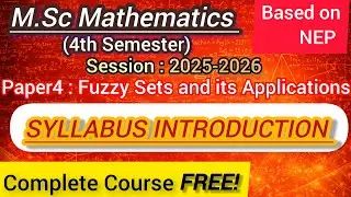 Paper-4 | Fuzzy sets and its Applications | Syllabus Introduction | M.Sc.Maths 4th Sem NEP 