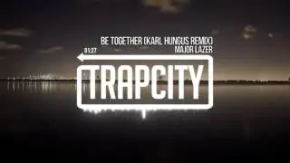 Major Lazer - Be Together (Karl Hungus Remix)