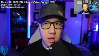 Blue Security Podcast - 2024-03-12 - FBI Internet Crime Report & Business Email Compromise