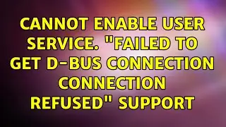 Cannot enable user service. 