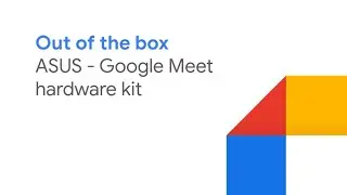 Google Meet hardware - ASUS starter kit unboxing