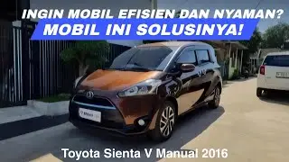CARI MOBIL EFISIEN DAN NYAMAN?? INI DIA SOLUSINYA!! Toyota Sienta V Manual 2016