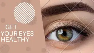 10 Tips For Maintaining Healthy Eyes