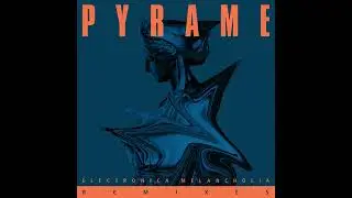 Pyrame - Electronica Melancholia (Philip Lawns Remix)